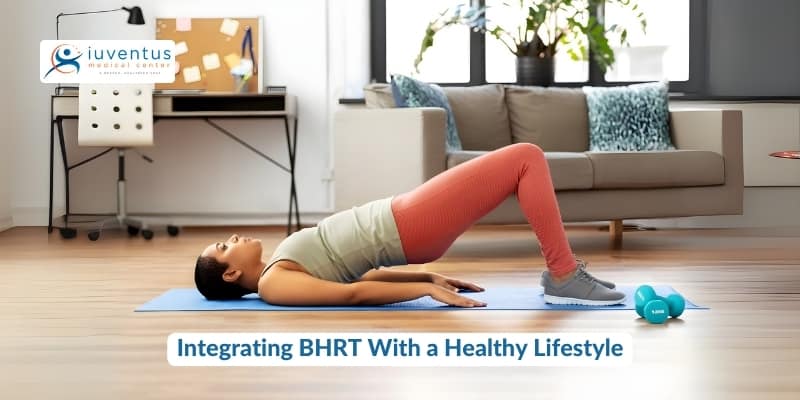Integrating BHRT With a Healthy Lifestyle